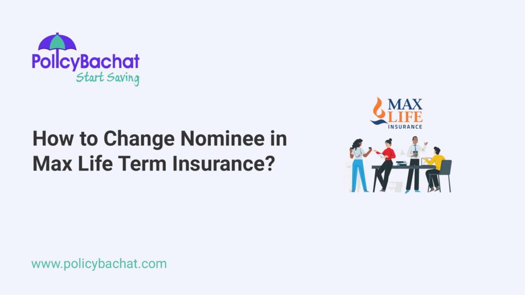 Can We Change Nominee In Term Insurance?